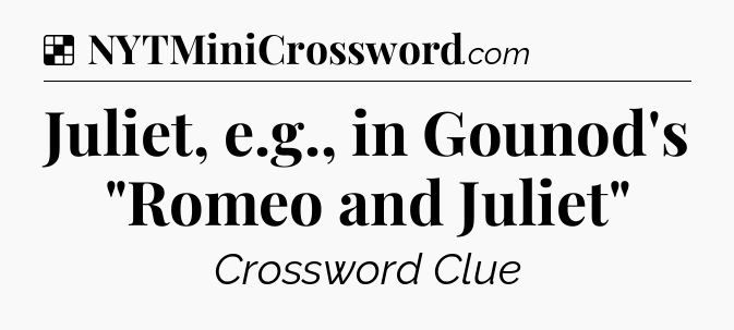 Solution: Juliet, e.g., in Gounod's 