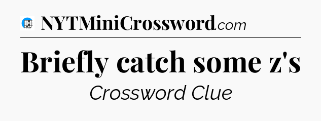 Briefly catch some z's Crossword Clue