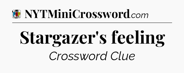 Stargazer's feeling Crossword Clue
