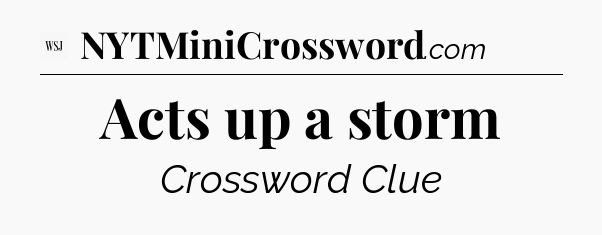 Acts up a storm - WSJ Crossword
