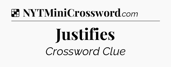 Solution: Justifies - NYT Crossword