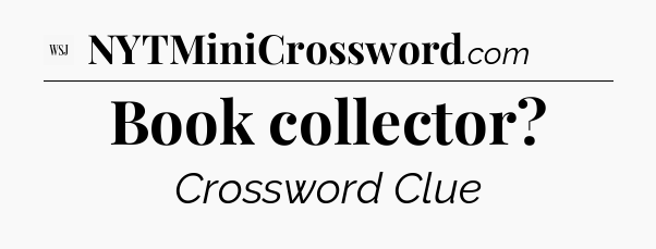 Book collector - WSJ Crossword