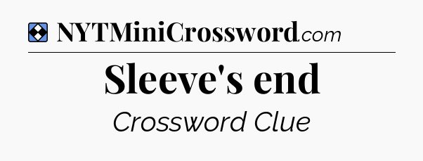 Solution: Sleeve's end - NYT Mini Crossword