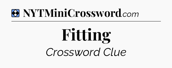 Solution: Fitting - NYT Mini Crossword