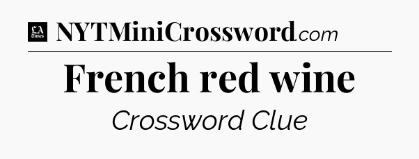 French red wine - LA Times Crossword
