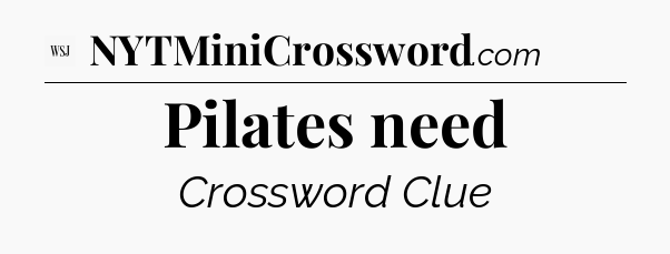 Pilates need - WSJ Crossword