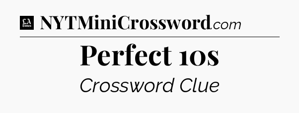 Perfect 10s - LA Times Crossword