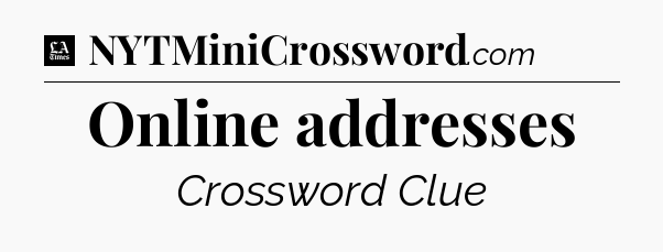 Online addresses - LA Times Crossword