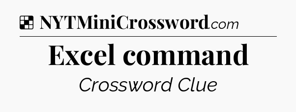 Solution: Excel command - NYT Crossword