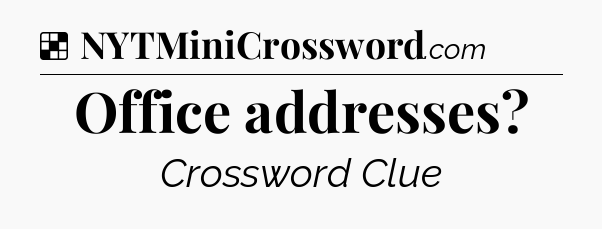 Solution: Office addresses - NYT Crossword