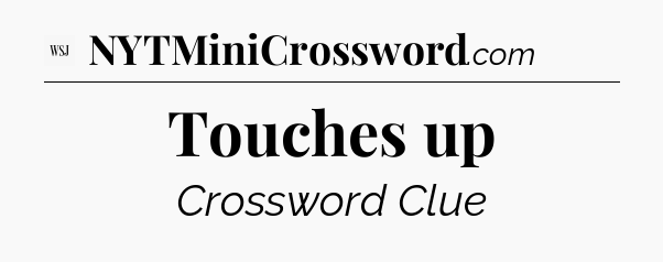 Touches up - WSJ Crossword