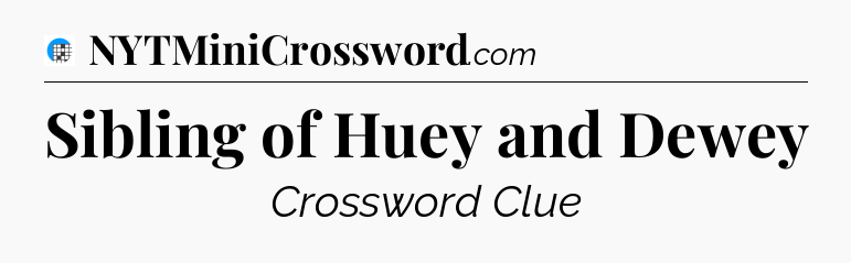 Sibling of Huey and Dewey Crossword Clue