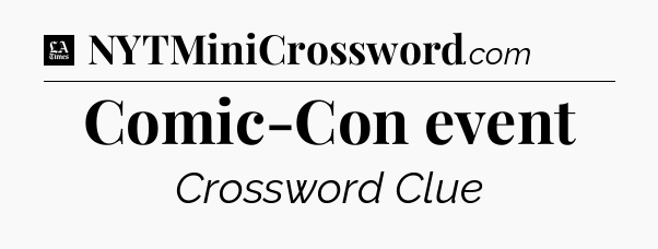 Comic-Con event - LA Times Crossword