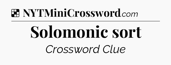 Solution: Solomonic sort - NYT Crossword