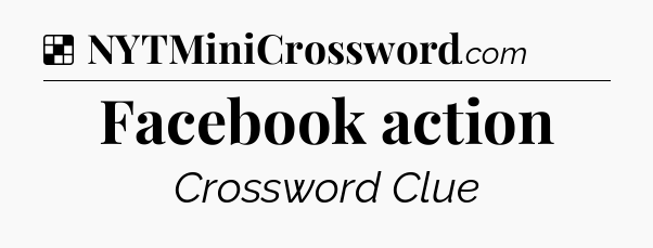 Solution: Facebook action - NYT Crossword