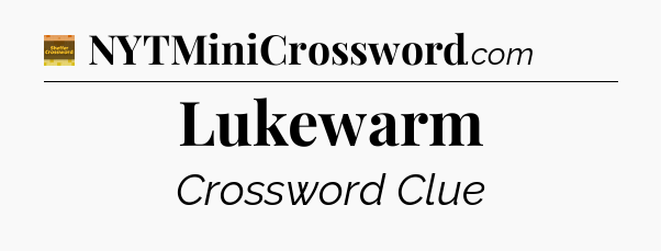 Lukewarm - Eugene Sheffer Crossword