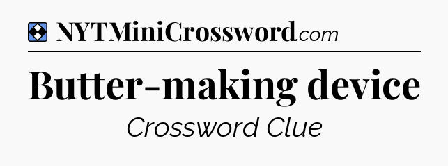 Solution: Butter-making device - NYT Mini Crossword
