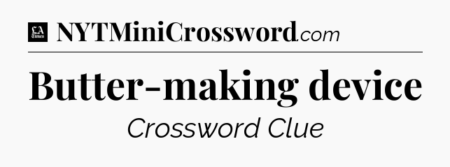 Butter-making device - LA Times Crossword