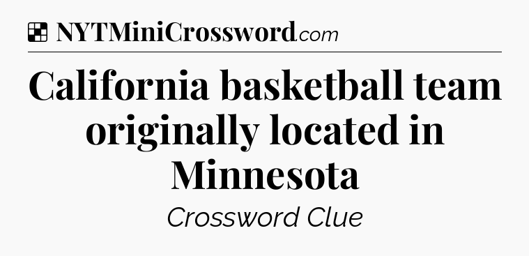Solution: California basketball team originally located in Minnesota - NYT Crossword