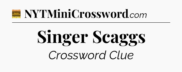 Singer Scaggs - Eugene Sheffer Crossword