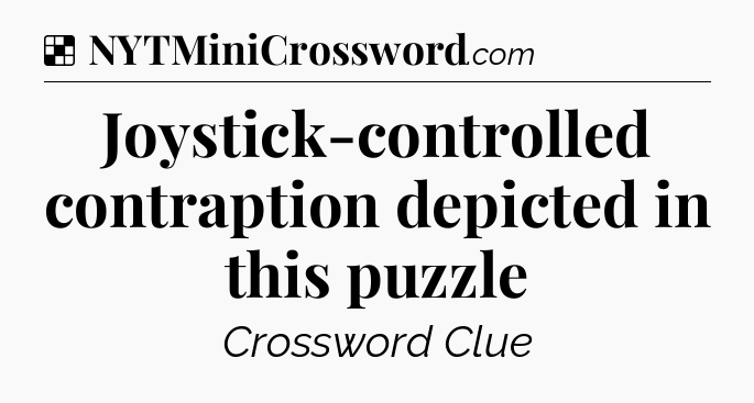 Solution: Joystick-controlled contraption depicted in this puzzle - NYT Crossword