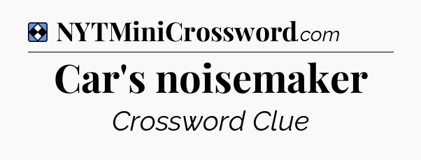 Solution: Car's noisemaker - NYT Mini Crossword