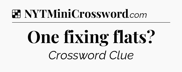 Solution: One fixing flats - NYT Crossword