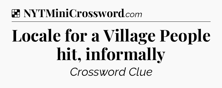 Solution: Locale for a Village People hit, informally - NYT Crossword