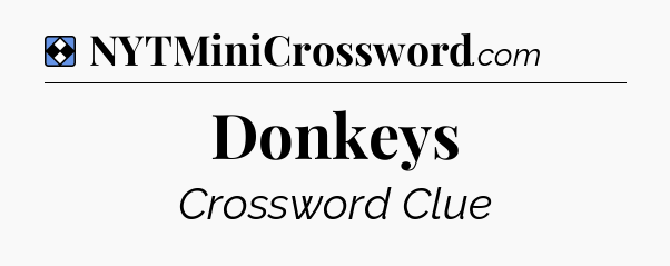 Solution: Donkeys - NYT Mini Crossword