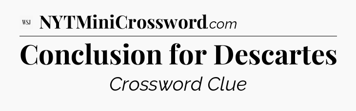 Conclusion for Descartes - WSJ Crossword
