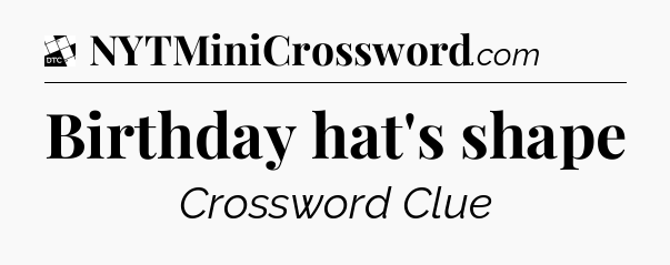Birthday hat's shape - Daily Themed Classic Crossword