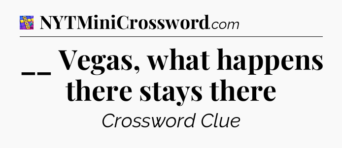 __ Vegas, what happens there stays there Codycross