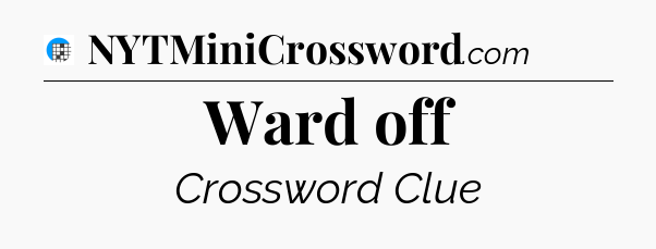 Ward off Crossword Clue