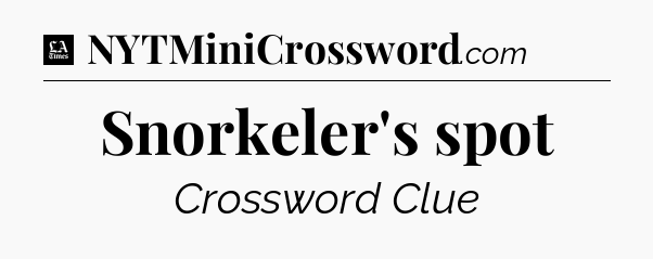 Snorkeler's spot - LA Times Crossword
