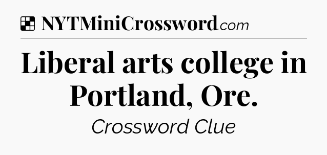 Solution: Liberal arts college in Portland, Ore - NYT Crossword