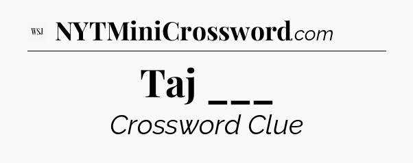 Taj ___ - WSJ Crossword