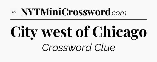 City west of Chicago - WSJ Crossword