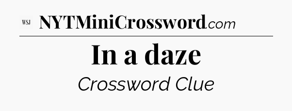 In a daze - WSJ Crossword