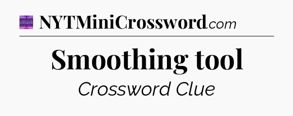 Smoothing tool - Thomas Joseph Crossword
