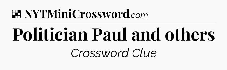 Solution: Politician Paul and others - NYT Crossword