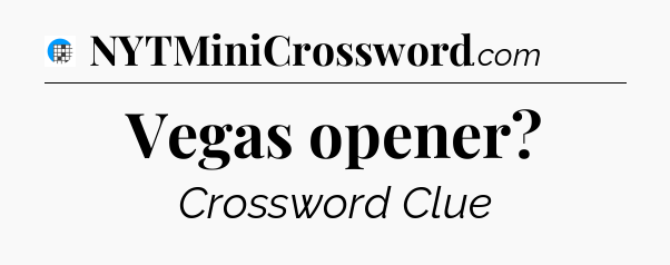 Vegas opener Crossword Clue