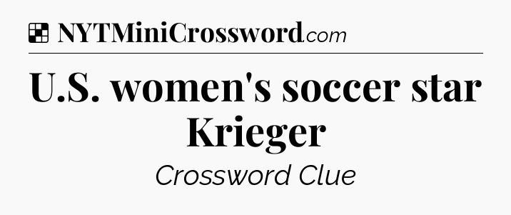 Solution: U.S. women's soccer star Krieger - NYT Crossword