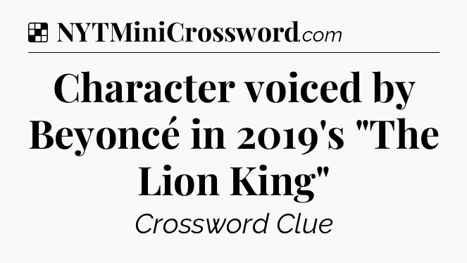 Solution: Character voiced by Beyoncé in 2019's 