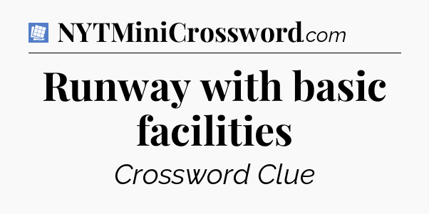 Runway with basic facilities Puzzle Page Crossword Clue
