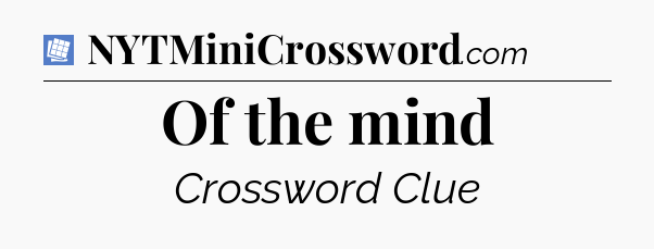 Of the mind Puzzle Page Crossword Clue