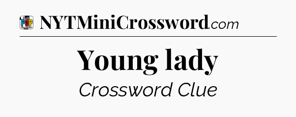 Young lady Crossword Clue
