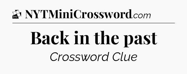 Back in the past - Daily Themed Classic Crossword