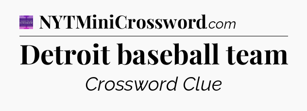 Detroit baseball team - Thomas Joseph Crossword