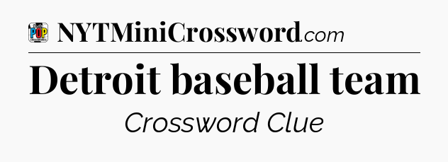 Detroit baseball team Crossword Clue