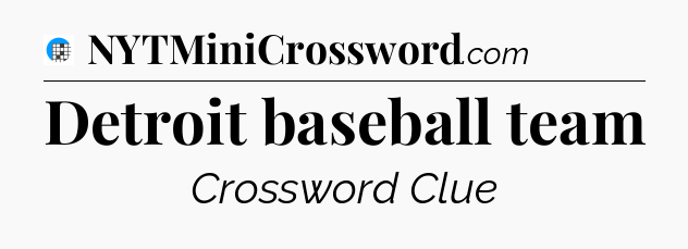 Detroit baseball team Crossword Clue